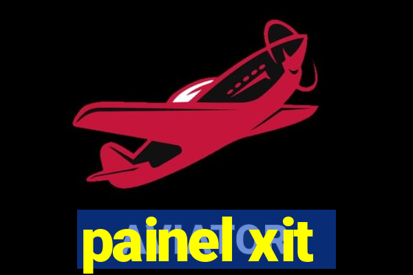 painel xit